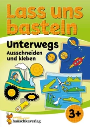 Lass uns basteln – Ausschneiden und Kleben ab 3 Jahre – Unterwegs