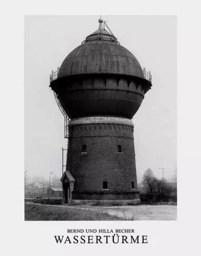 Bernd & Hilla Becher Wasserturme /allemand -  BECHER BERND & HILLA - SCHIRMER MOSEL