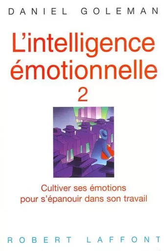 L'intelligence émotionnelle - tome 2 - Daniel Goleman - Groupe Robert Laffont