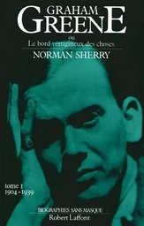 Graham Greene - tome 1 - 1904 1939