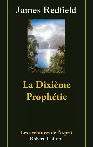 La dixième prophétie - tome 3 - NE - James Redfield - Groupe Robert Laffont