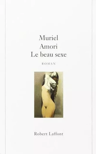 Le beau sexe - Muriel Amori - Groupe Robert Laffont