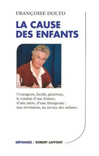 La cause des enfants - NE - Françoise Dolto - Groupe Robert Laffont