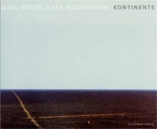 Axel Hutte/Cees Nooteboom Kontinente /allemand -  HUTTE/NOOTEBOOM - SCHIRMER MOSEL