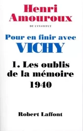 Pour en finir avec Vichy - tome 1 - Les oublis de la mémoire