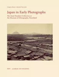 Japan in Early Photographs The AimE Humbert Collection at the Museum of Ethnography /anglais