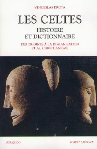 Les Celtes histoire et dictionnaire - Venceslas Kruta - Groupe Robert Laffont