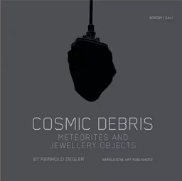 Cosmic Debris Meteorites and Jewellery Objects /anglais