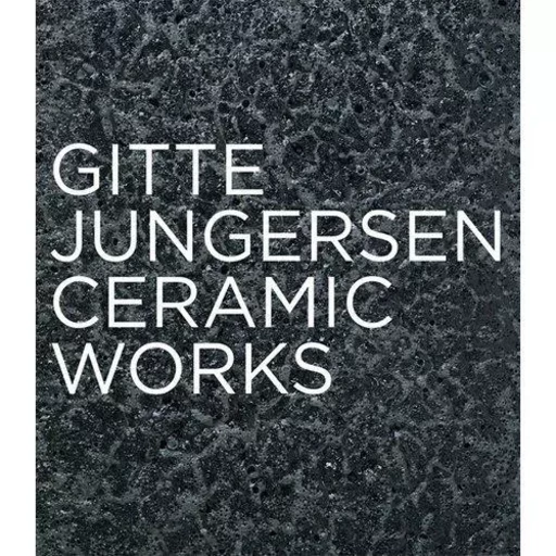 Gitte Jungersen Ceramic Works /anglais -  - ARNOLDSCHE