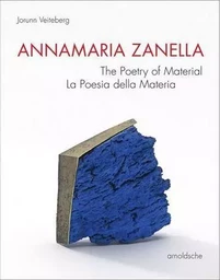 Annamaria Zanella The Poetry of Material /anglais/italien