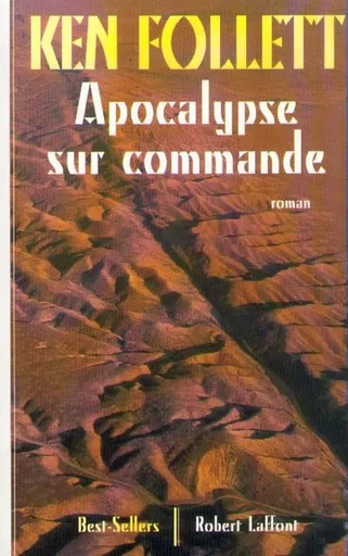 Apocalypse sur commande - Ken Follett - Groupe Robert Laffont