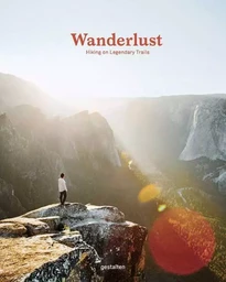 Wanderlust hiking on legendary trails /anglais