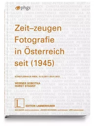 Zeit-Zeugen. Fotografie In Österreich Seit 1945