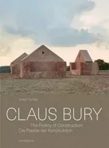 Claus Bury The Poetry of Construction /anglais/allemand -  FISCHER VOLKER - ARNOLDSCHE