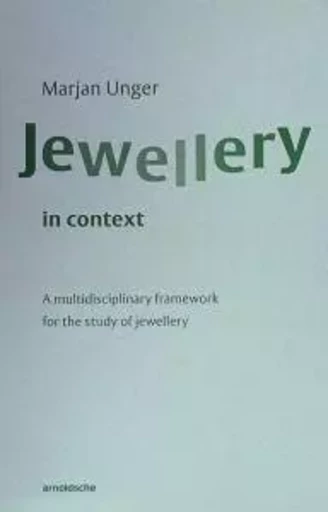 Jewellery in Context /anglais -  UNGER MARJAN - ARNOLDSCHE