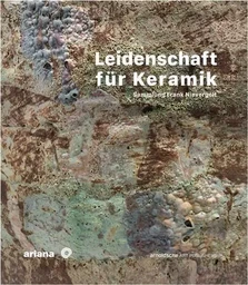 Leidenschaft fUr Keramik: Sammlung Frank Nievergelt /franCais/allemand