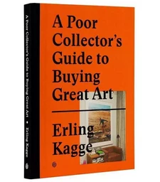 A poor collector's guide to buying great art /anglais