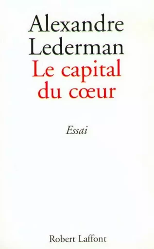 Le capital du coeur - Alexandre Lederman - Groupe Robert Laffont