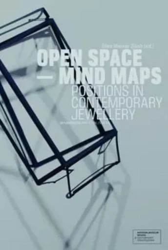 Open Space - Mind Maps Positions in Contemporary Jewellery /anglais -  ZILIOLI ELLEN MAURER - ARNOLDSCHE