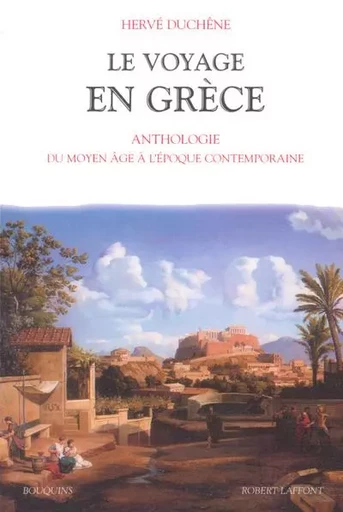 Le voyage en Grèce - Hervé Duchêne - Groupe Robert Laffont