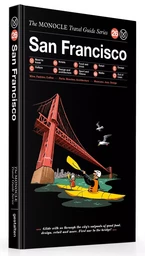 Monocle travel guide san francisco /anglais