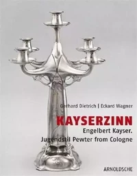 Kayserzinn Engelbert Kayser, Jugenstil Pewter from Cologne /anglais/allemand