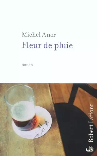 Fleur de pluie - Michel Anor - Groupe Robert Laffont