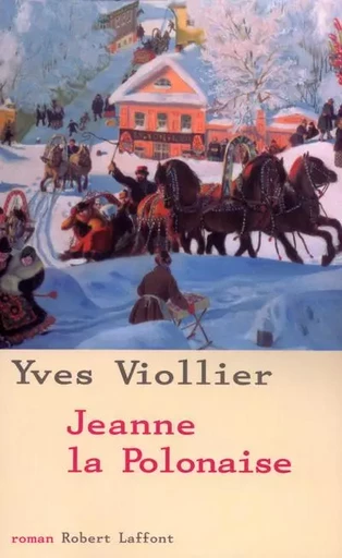 Jeanne la Polonaise - tome 1 - NE - Yves Viollier - Groupe Robert Laffont