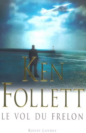 Le vol du frelon - Ken Follett - Groupe Robert Laffont