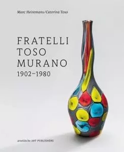 Fratelli Toso Murano 1902-1980 /anglais -  - ARNOLDSCHE