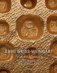 Ebbe Weiss Weingart 70 Years of Jewellery /anglais/allemand