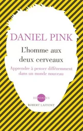 L'homme aux deux cerveaux apprendre à penser différemment dans un monde nouveau