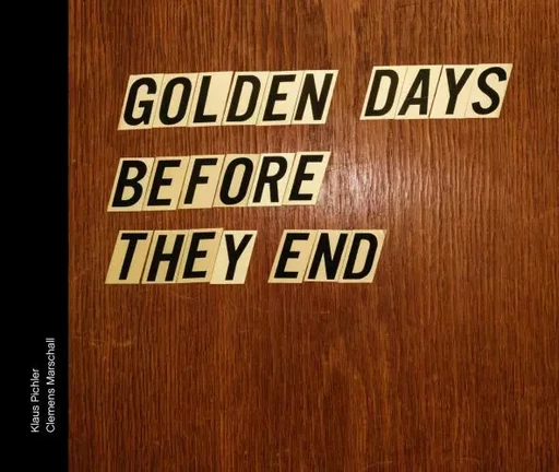 Golden days before they end - Marschall & Pichler - PATRICK FREY