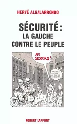 Sécurité : la gauche contre le peuple