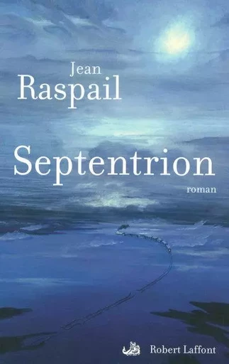 Septentrion - NE - Jean Raspail - Groupe Robert Laffont