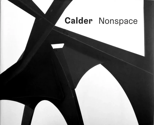 Calder Nonspace /anglais -  CALDER ALEXANDER - HAUSER WIRTH