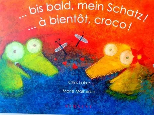 A Bientôt, Croco ! / Bis Bald, Mein Schatz ! -  COLLECTIF GRF, Chris Loker - BERNEST