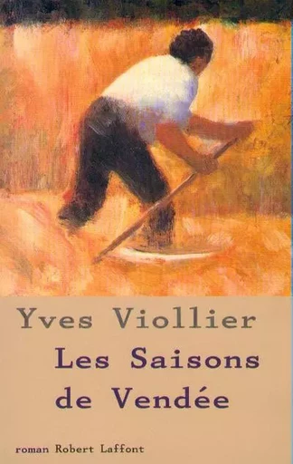 Les saisons de Vendée - tome 1 - NE - Yves Viollier - Groupe Robert Laffont