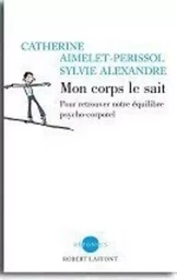 Mon corps le sait trouver son équilibre psychocorporel pour vivre mieux