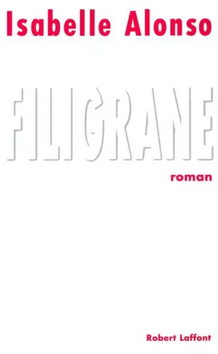 Filigrane - Isabelle ALONSO - Groupe Robert Laffont