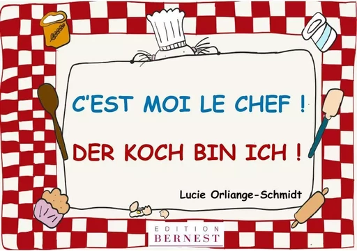 C'Est Moi Le Chef! / Der Koch Bin Ich! -  ORLIANGE-SCHMIDT Lucie - BERNEST