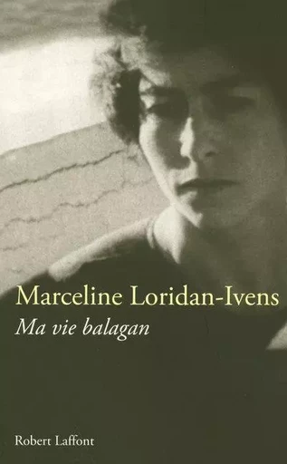 Ma vie balagan - Marceline Loridan-Ivens, Élizabeth D. Inandiak - Groupe Robert Laffont