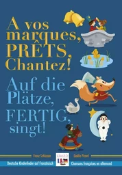 A vos marques,prêts,chantez! / Auf die Plätze, fertig,los!