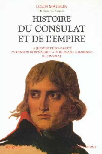 Histoire du Consulat et de l'Empire - tome 1 - Louis Madelin - Groupe Robert Laffont