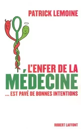 L'enfer de la médecine est pavé de bonnes intenti ons