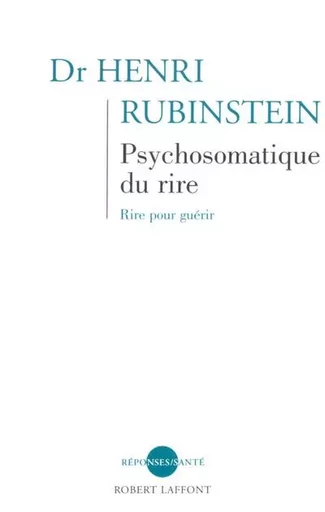 Psychosomatique du rire - NE - Henri Rubinstein - Groupe Robert Laffont