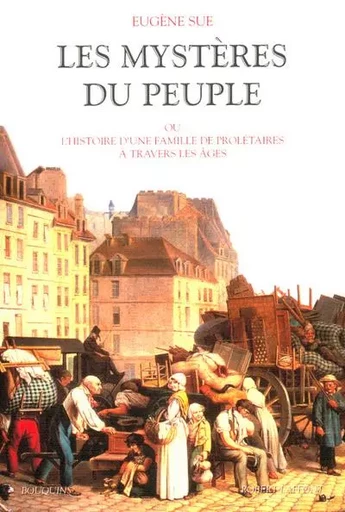 Les Mystères du peuple ou Histoire d'une famille de prolétaires à travers les âges - Eugène Sue - Groupe Robert Laffont