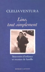 Lino, tout simplement souvenirs d'enfance et recettes de famille