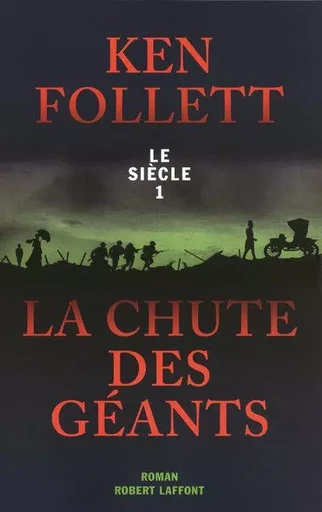 LA CHUTE DES GEANTS - LE SIECLE 1 - Ken Follett - Groupe Robert Laffont