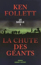 LA CHUTE DES GEANTS - LE SIECLE 1